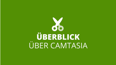 Camtasia-Tutorial: Überblick über Camtasia