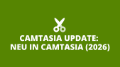 Camtasia Update: Neu in Camtasia (2026)